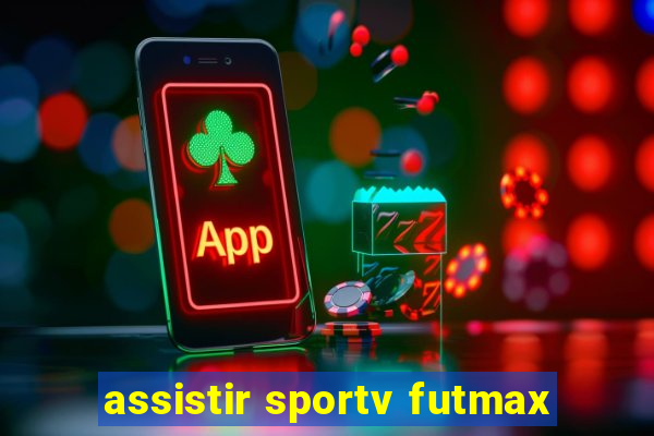 assistir sportv futmax